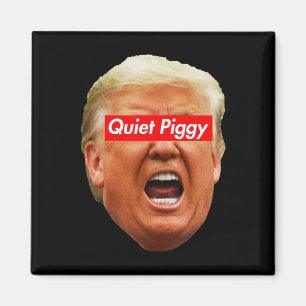 Quiet Piggy - Anti Trump Magnet