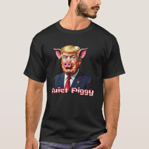 Quiet Piggy Anti-Trump Political Humor T-Shirt