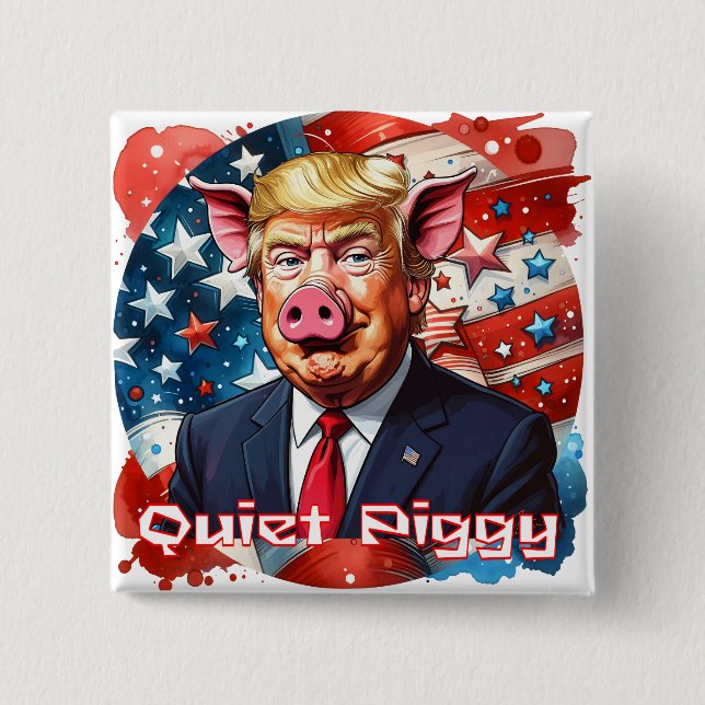 Quiet Piggy | Anti-Trump Political Humour 15 Cm Square Badge (Front)