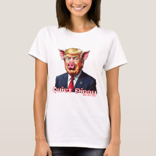 Quiet Piggy   Anti-Trump Political Humour T-Shirt