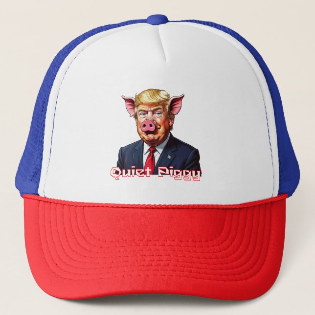 Quiet Piggy | Anti-Trump Political Humour Trucker Hat (Front)
