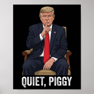 Quiet Piggy Donald Trump Sarcastic Political State Poster