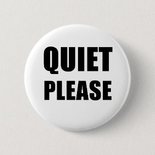 Quiet Please 6 Cm Round Badge