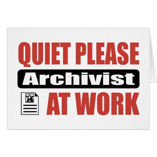 Quiet Please Archivist At Work (Front Horizontal)