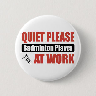 Quiet Please Badminton Player At Work 6 Cm Round Badge