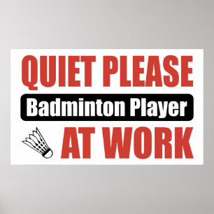 Quiet Please Badminton Player At Work Poster