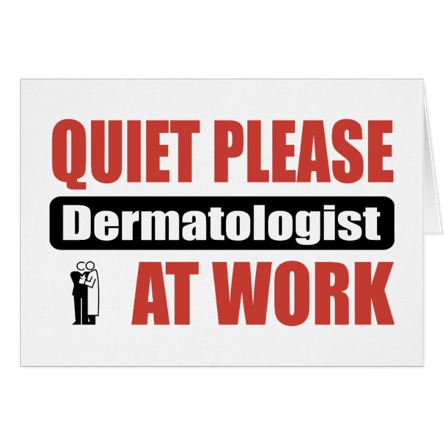 Quiet Please Dermatologist At Work (Front Horizontal)