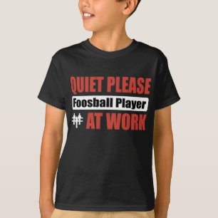Quiet Please Foosball Player At Work T-Shirt