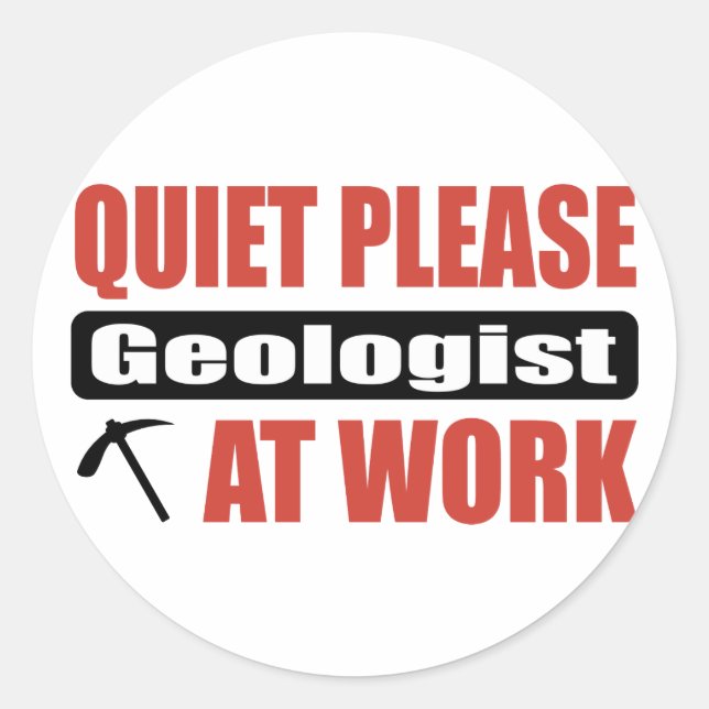 Quiet Please Geologist At Work Classic Round Sticker (Front)