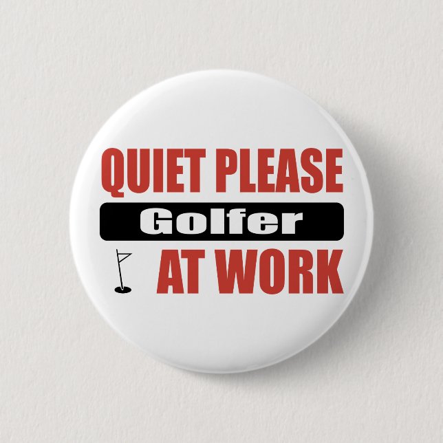 Quiet Please Golfer At Work 6 Cm Round Badge (Front)
