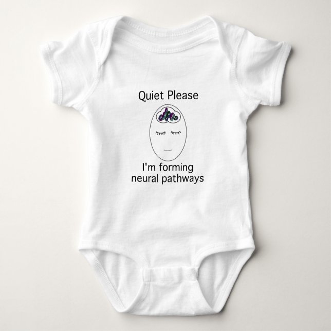 Quiet Please: I'm forming neural pathways Baby Bodysuit (Front)