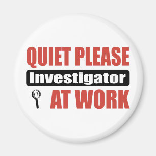 Quiet Please Investigator At Work Magnet