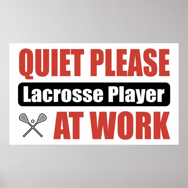 Quiet Please Lacrosse Player At Work Poster (Front)