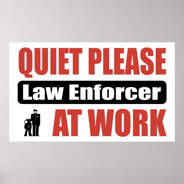 Quiet Please Law Enforcer At Work Poster (Front)