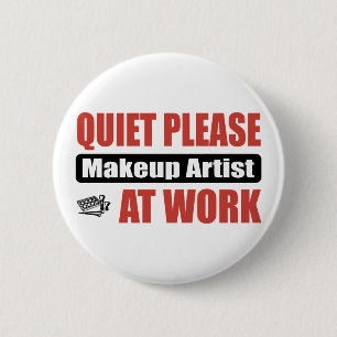 Quiet Please Makeup Artist At Work 6 Cm Round Badge