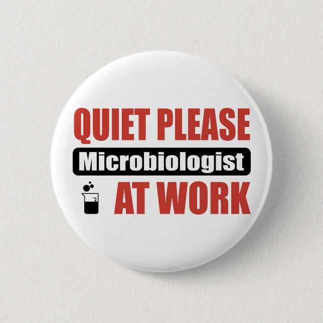 Quiet Please Microbiologist At Work 6 Cm Round Badge (Front)