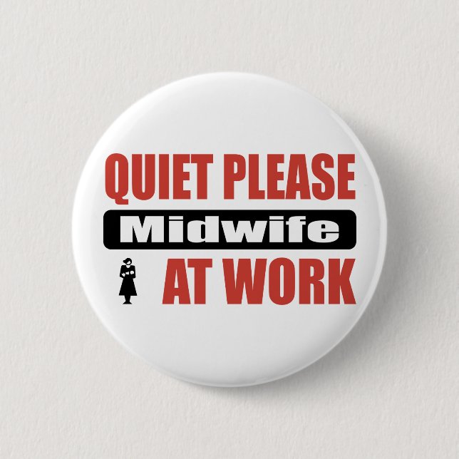 Quiet Please Midwife At Work 6 Cm Round Badge (Front)
