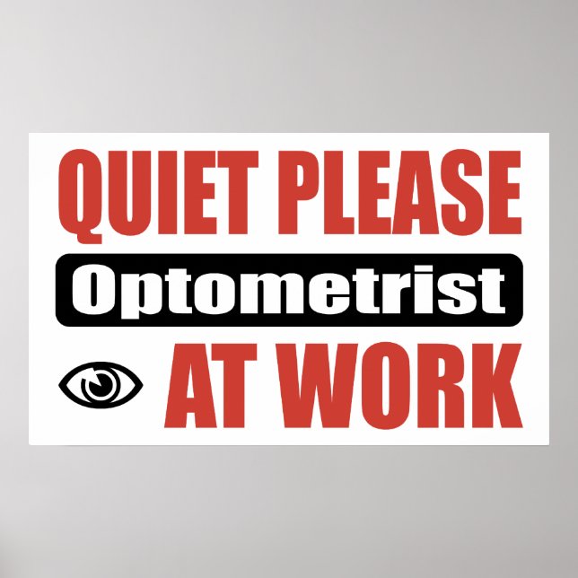 Quiet Please Optometrist At Work Poster (Front)