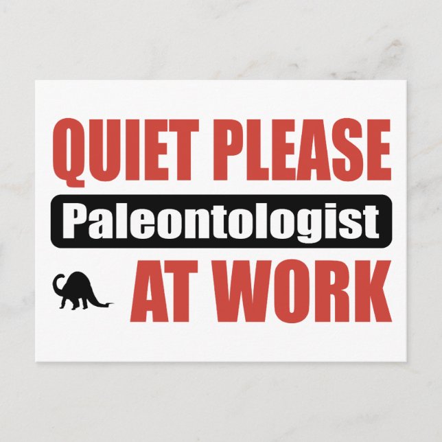Quiet Please Paleontologist At Work Postcard (Front)
