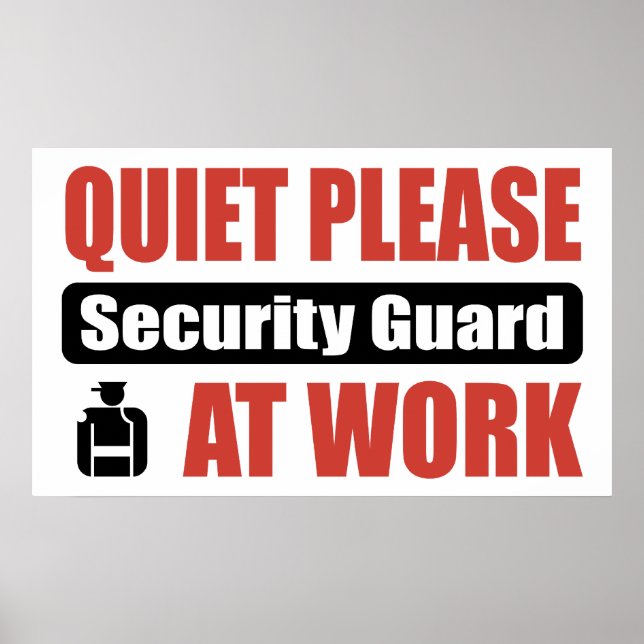 Quiet Please Security Guard At Work Poster (Front)