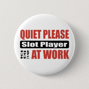 Quiet Please Slot Player At Work 6 Cm Round Badge