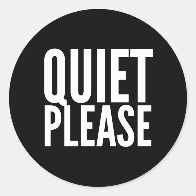 Quiet Please Stay Silent No Noise Classic Round Sticker (Front)