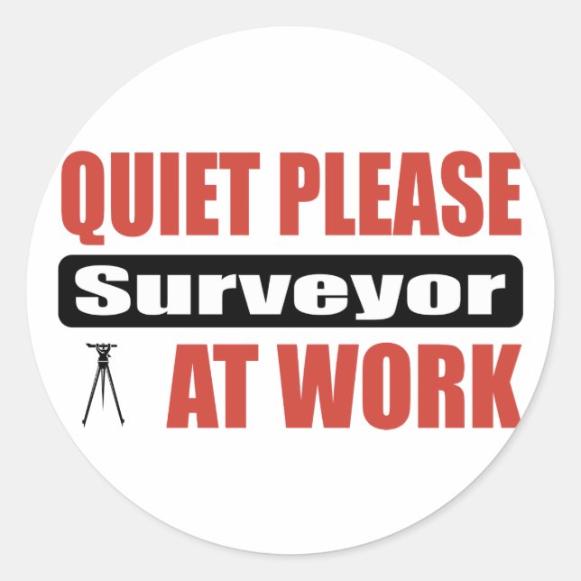 Quiet Please Surveyor At Work Classic Round Sticker (Front)