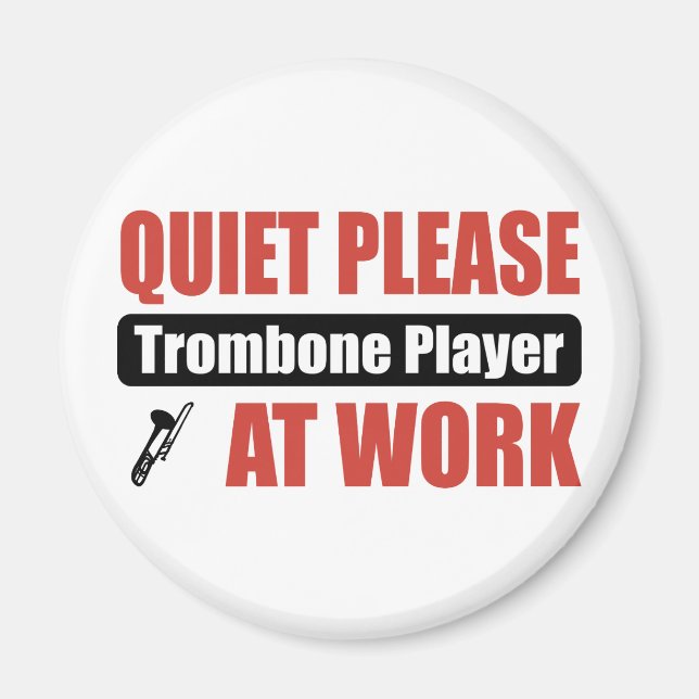Quiet Please Trombone Player At Work Magnet (Front)