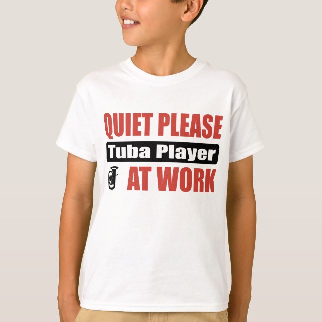 Quiet Please Tuba Player At Work T-Shirt (Front)