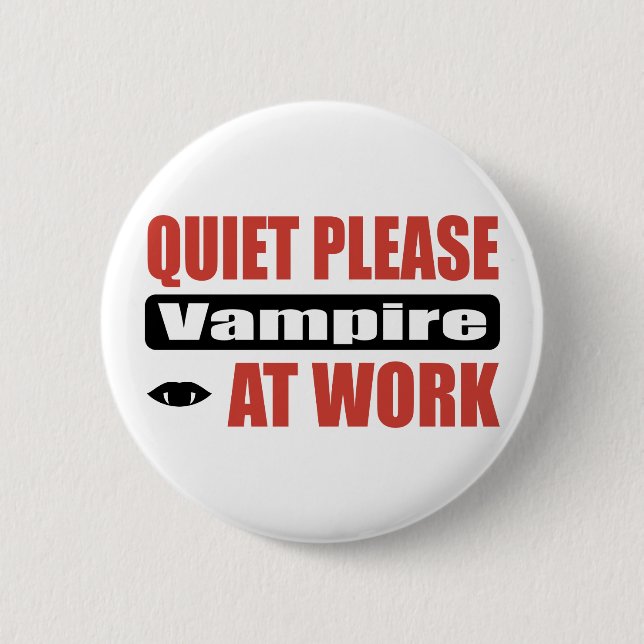 Quiet Please Vampire At Work 6 Cm Round Badge (Front)