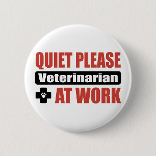 Quiet Please Veterinarian At Work 6 Cm Round Badge