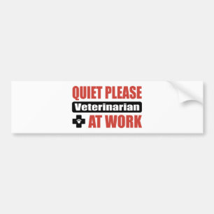 Quiet Please Veterinarian At Work Bumper Sticker
