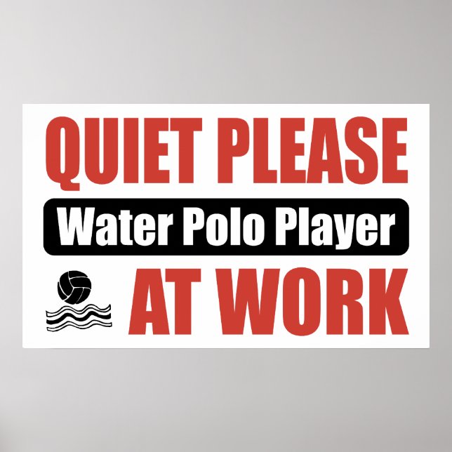 Quiet Please Water Polo Player At Work Poster (Front)