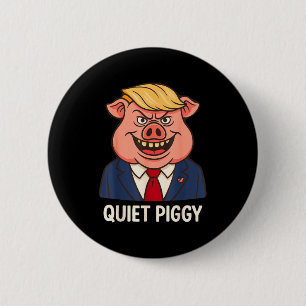 Quiet, Quiet Ggy Funny Sarcastic Litical G Cartoon 6 Cm Round Badge