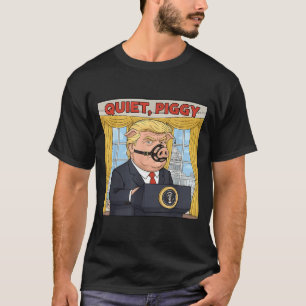 Quiet Quiet Ggy Funny Sarcastic Litical G Cartoon  T-Shirt