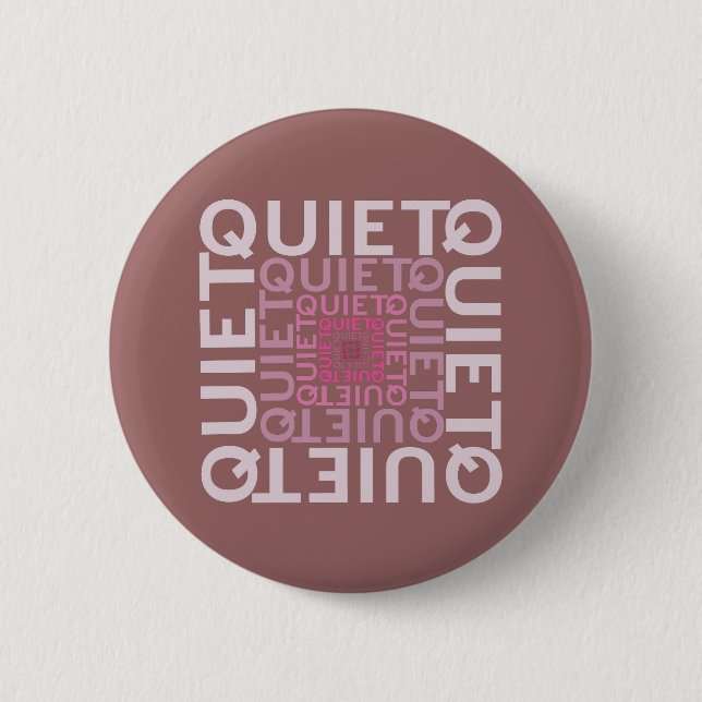 Quiet Quiet Quiet 6 Cm Round Badge (Front)