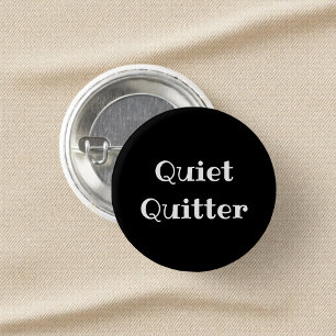 Quiet Quitter Funny Office Pinback Button