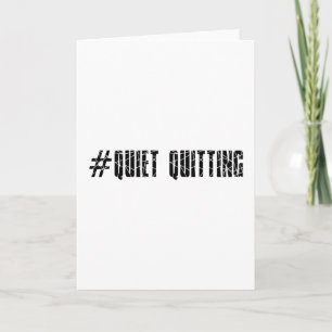 Quiet quitting card