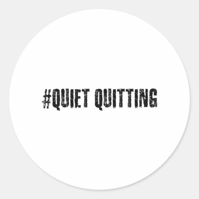 Quiet quitting classic round sticker (Front)