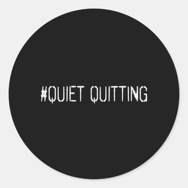 Quiet quitting classic round sticker (Front)