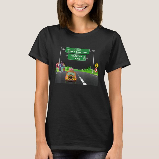 Quiet Quitting Highway Carpool Lane Freeway Exit T-Shirt (Front)