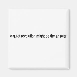 Quiet revolution magnet