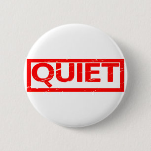 Quiet Stamp 6 Cm Round Badge