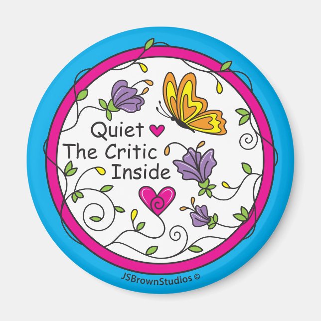 Quiet The Critic Inside_Round Magnet 2.25" (Front)