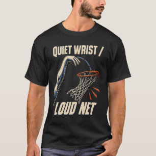 Quiet Wrist Loud Net Basketball Shooting T-Shirt