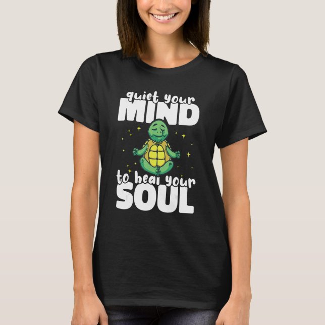 Quiet Your Mind to Heal Your Soul Yoga Instructor  T-Shirt (Front)