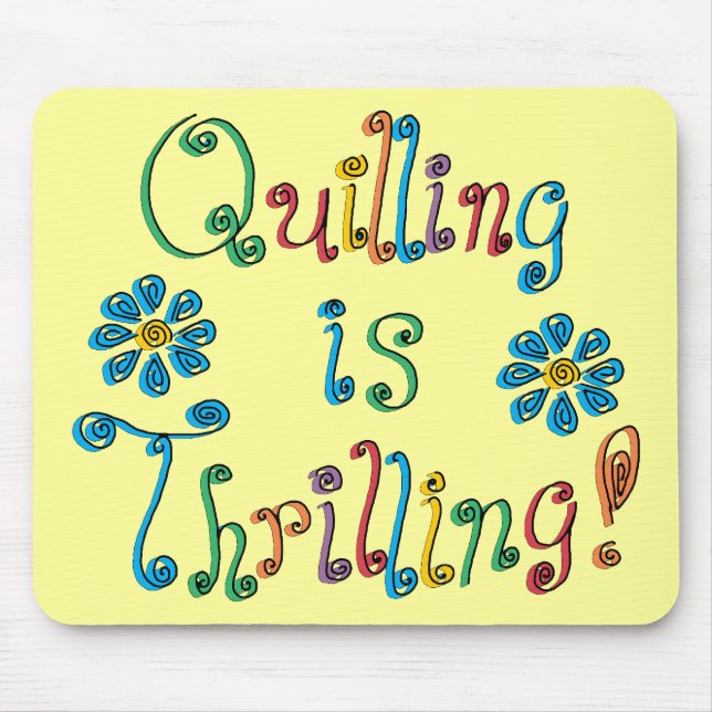 Quilling Is Thrilling Mouse Pad (Front)
