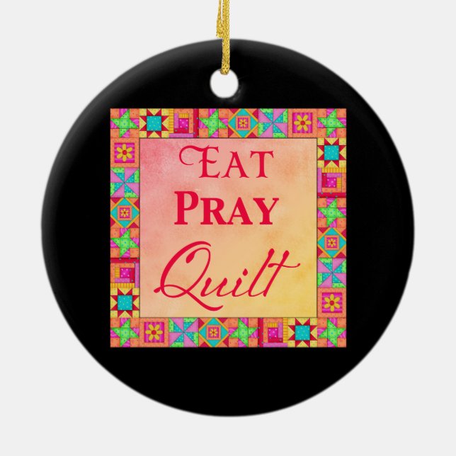 Quilt Blocks Border Art Eat Pray Quilt Black Ceramic Ornament (Back)