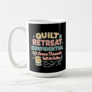 Quilt Retreat Confidential Funny Quilter Gift Coffee Mug