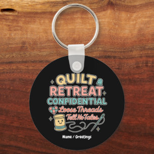 Quilt Retreat Confidential Funny Quilter Gift  Key Ring
